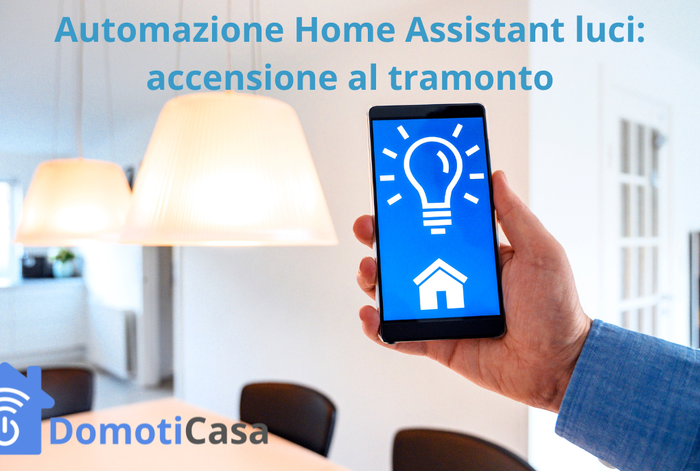 Automazione Home Assistant luci: accensione al tramonto